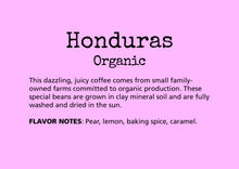 Load image into Gallery viewer, This dazzling, juicy coffee comes from small family- owned farms committed to organic production. These special beans are grown in clay mineral soil and are fully washed and dried in the sun.  FLAVOR NOTES: Pear, lemon, baking spice, caramel.
